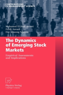 The Dynamics of Emerging Stock Markets : Empirical Assessments and Implications, Hardback Book The Dynamics of Emerging Stock Markets : Empirical Assessments and Implications, Hardback Book