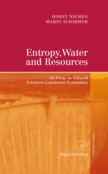 Entropy, Water and Resources : An Essay in Natural Sciences-Consistent Economics