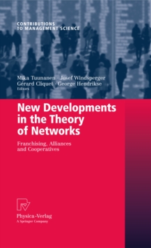 New Developments in the Theory of Networks : Franchising, Alliances and Cooperatives