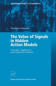 The Value of Signals in Hidden Action Models : Concepts, Application, and Empirical Evidence