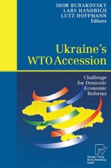 Ukraine's WTO Accession : Challenge for Domestic Economic Reforms