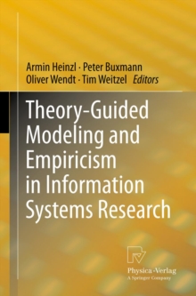 Theory-Guided Modeling and Empiricism in Information Systems Research