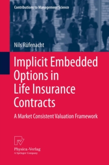 Implicit Embedded Options in Life Insurance Contracts : A Market Consistent Valuation Framework