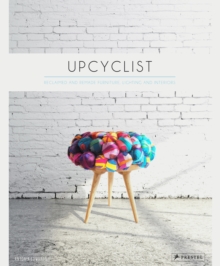 Upcyclist : Reclaimed and Remade Furniture, Lighting and Interiors