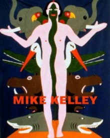 Mike Kelley : Themes and Variations from 35 Years, Hardback Book Mike Kelley : Themes and Variations from 35 Years, Hardback Book