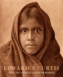 Edward S. Curtis: One Hundred Masterworks, Hardback Book Edward S. Curtis: One Hundred Masterworks, Hardback Book