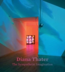 Diana Thater : The Sympathetic Imagination, Hardback Book Diana Thater : The Sympathetic Imagination, Hardback Book