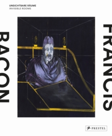 Francis Bacon : Invisible Rooms, Hardback Book Francis Bacon : Invisible Rooms, Hardback Book