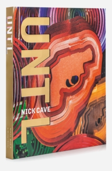 Nick Cave Until, Hardback Book Nick Cave Until, Hardback Book