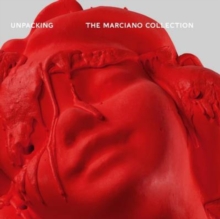 Unpacking: The Marciano Art Foundation, Hardback Book Unpacking: The Marciano Art Foundation, Hardback Book