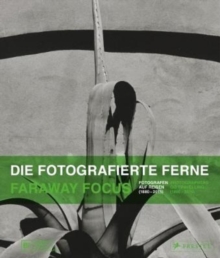 Faraway Focus : Photographers Go Travelling (1880-2015)