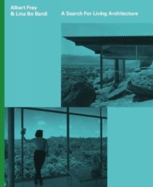 Albert Fey and Lina Bo Bardi: A Search For Living Architecture, Hardback Book Albert Fey and Lina Bo Bardi: A Search For Living Architecture, Hardback Book
