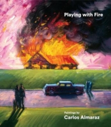 Playing with Fire : Paintings, Hardback Book Playing with Fire : Paintings, Hardback Book