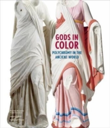 Gods in Colour : Polychromy in the Ancient World, Hardback Book Gods in Colour : Polychromy in the Ancient World, Hardback Book