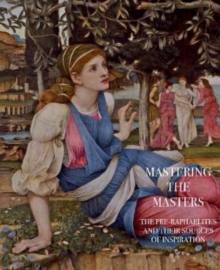 Truth & Beauty : The Pre-Raphaelites and Their Sources of Inspiration, Hardback Book Truth & Beauty : The Pre-Raphaelites and Their Sources of Inspiration, Hardback Book
