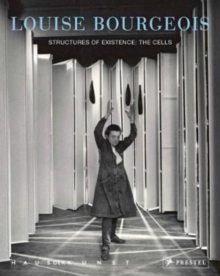Louise Bourgeois: Structures of Existence: The Cells, Hardback Book Louise Bourgeois: Structures of Existence: The Cells, Hardback Book