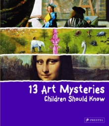 13 Art Mysteries Children Should Know, Hardback Book 13 Art Mysteries Children Should Know, Hardback Book