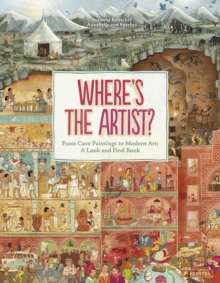 Wheres the Artist? : From Cave Paintings to Modern Art: A Look and Find Book