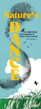 Nature's Dance : The Captivating Choreography of Birds, Fish & Insects