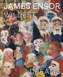 Prestel James Ensor , Wildest Dreams, Beyond Impressionism