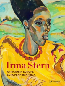 Irma Stern : African in Europe - European in Africa