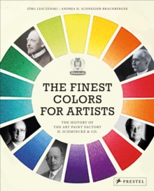 The Finest Colors for Artists : The History of the Art Paint Factory H. Schmincke & Co.