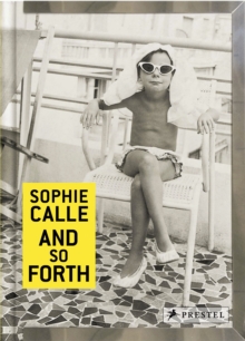 Sophie Calle: And So Forth, Hardback Book Sophie Calle: And So Forth, Hardback Book