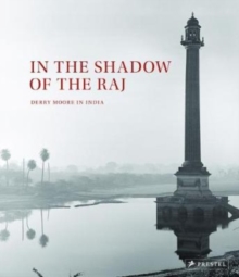 In the Shadow of the Raj : Derry Moore in India, Hardback Book In the Shadow of the Raj : Derry Moore in India, Hardback Book