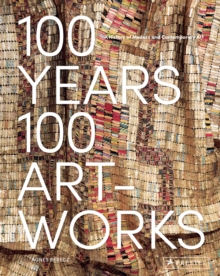 100 Years, 100 Artworks: A History of Modern and Contemporary Art