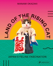 Land of the Rising Cat : Japan's Feline Fascination