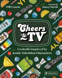 Cheers To TV : Cocktails Inspired By Iconic Television Characters