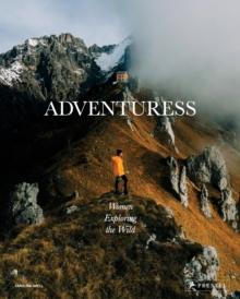 Adventuress : Women Exploring the Wild