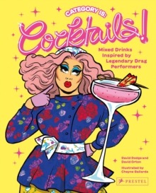 Category Is: Cocktails! : Mixed Drinks Inspired by Legendary Drag Performers