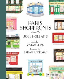 Paris Shopfronts : Illustrations of the City's Best-Loved Boutiques, Brasseries, Bars, and More