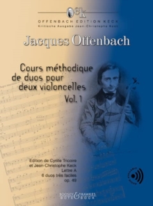 Cours methodique de duos pour deux violoncelles Vol. 1 : Edition de Cyrille Tricoire et Jean-Christophe Keck. Vol. 1. op. 49. 2 cellos. Performing score.