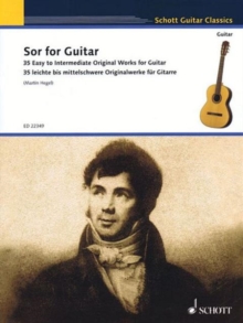 Sor for Guitar : 35 Easy to Intermediate Original Works for Guitar, Paperback / softback Book Sor for Guitar : 35 Easy to Intermediate Original Works for Guitar, Paperback / softback Book