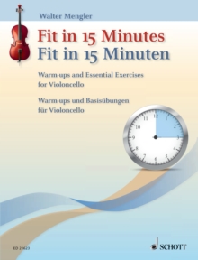 Fit in 15 Minutes : Warm-ups and Essential Exercises for Cello