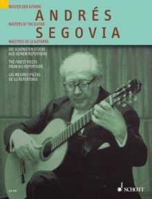 Andres Segovia : The Finest Pieces from his Repertoire