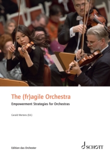 The (fr)agile Orchestra : Empowerment Strategies for Orchestras