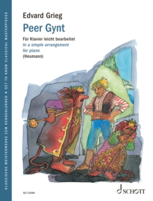 Peer Gynt : In a simple arrangement for piano