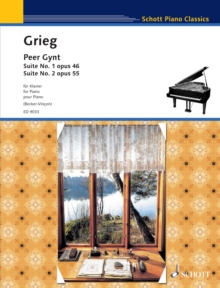 Peer Gynt : Suite No. 1 Op. 46 and No. 2 Op. 55: for Piano