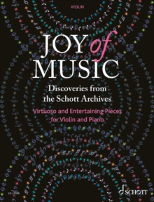 Joy of Music - Discoveries from the Schott Archives : Virtuoso and Entertaining Pieces for Violin and Piano