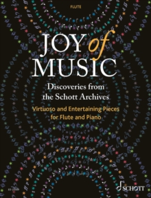 Joy of Music - Discoveries from the Schott Archives : Virtuoso and Entertaining Pieces for Flute and Piano