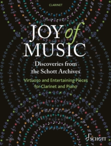 Joy of Music - Discoveries from the Schott Archives : Virtuoso and Entertaining Pieces for Clarinet and Piano