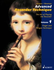 Advanced Recorder Technique : The Art of Playing the Recorder. Vol. 1: Finger and Tongue Technique