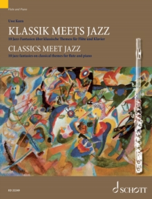 Classics meet Jazz : 10 jazz fantasies on classical themes for flute and piano