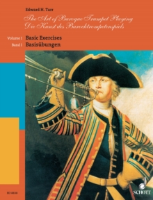 The Art of Baroque Trumpet Playing : Volume 1: Basic Exercises