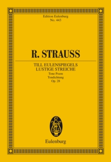 Till Eulenspiegels lustige Streiche : After the Old Roguish Manner - in Rondo Form - Tone Poem Op. 28