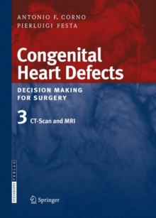 Congenital Heart Defects. Decision Making for Surgery : Congenital Heart Defects. Decision Making for Surgery CT-scan and MRI Volume 3, Hardback Book Congenital Heart Defects. Decision Making for Surgery : Congenital Heart Defects. Decision Making for Surgery CT-scan and MRI Volume 3, Hardback Book