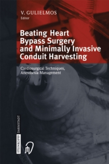 Beating Heart Bypass Surgery and Minimally Invasive Conduit Harvesting : Cardiosurgical Techniques, Anesthesia Management